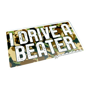 "I Drive A Beater" Automotive Sticker (Camo)