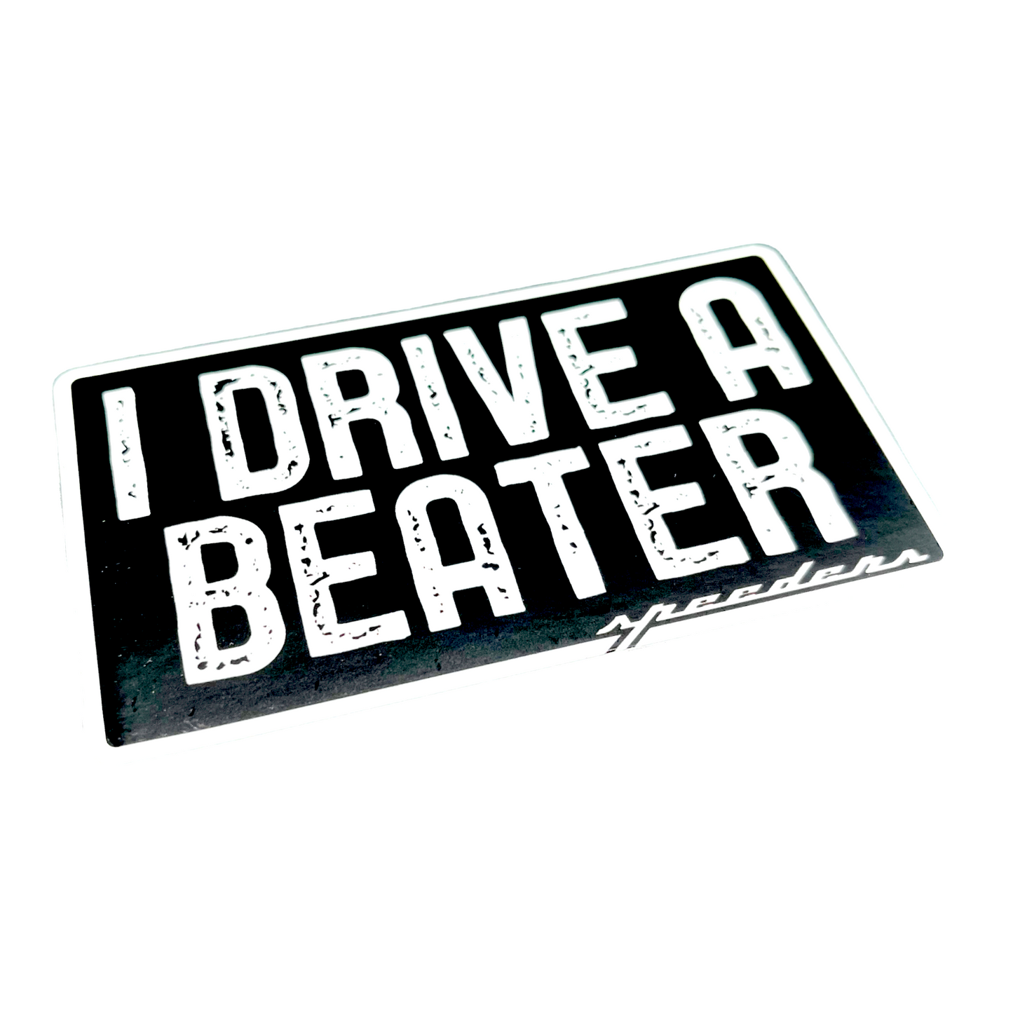 "I Drive A Beater" Automotive Sticker (Black and White)