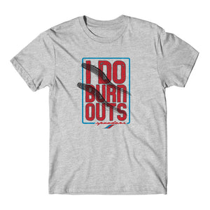 "I Do Burnouts" Automotive T-Shirt (Grey)