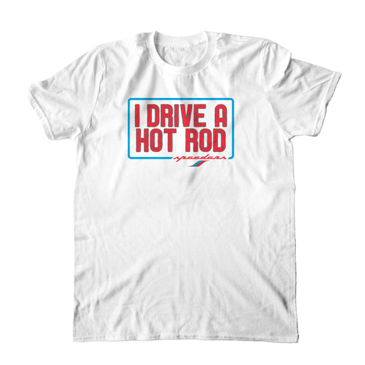 "I Drive a Hot Rod" Automotive T-Shirt (White)